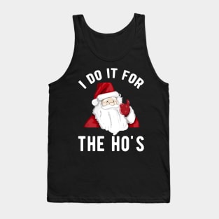 I do it for the Ho's for a Santa Claus lover Tank Top